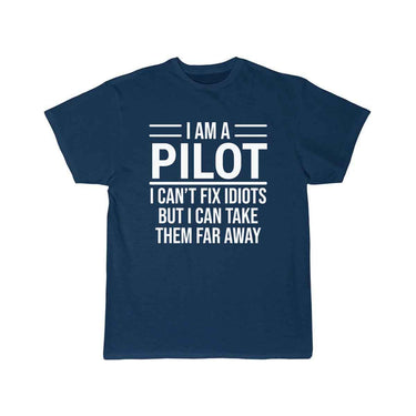 Funny I Am A Pilot I Can't Fix Idiots T-shirt T-SHIRT THE AV8R
